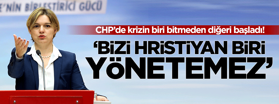 'Bizi Hristiyan biri yönetemez'