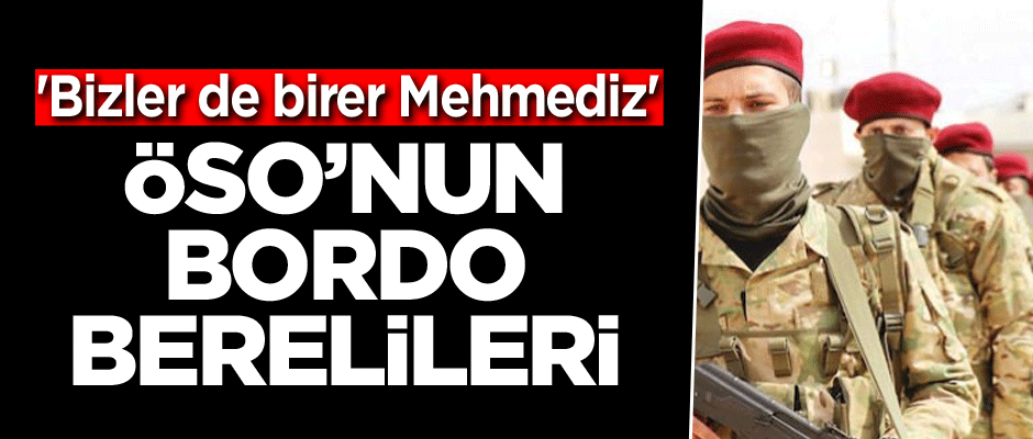 'Bizler de birer Mehmediz' ÖSO’nun bordo berelileri