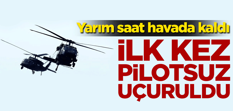 Black Hawk helikopteri ilk kez pilotsuz uçuruldu