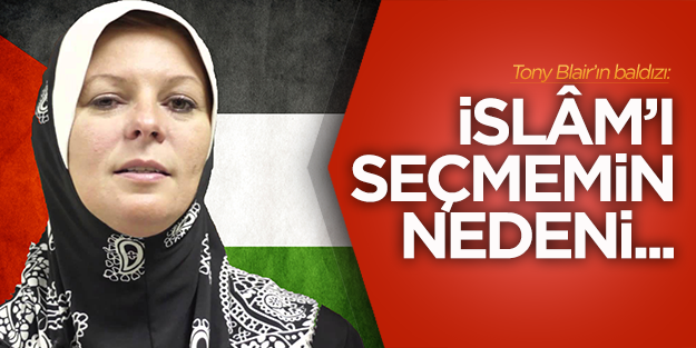 Blair'in baldızı bu yüzden Müslüman olmuş