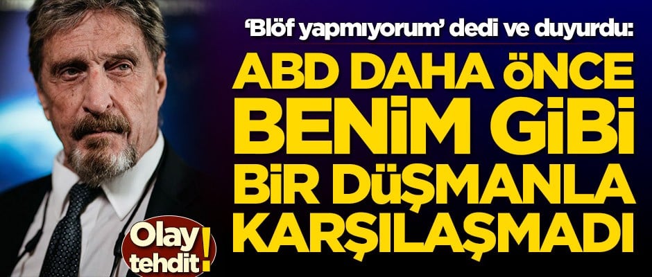 'Blöf yapmıyorum' dedi ve tüm dünyaya duyurdu: ABD daha önce benim gibi bir düşmanla karşılaşmadı