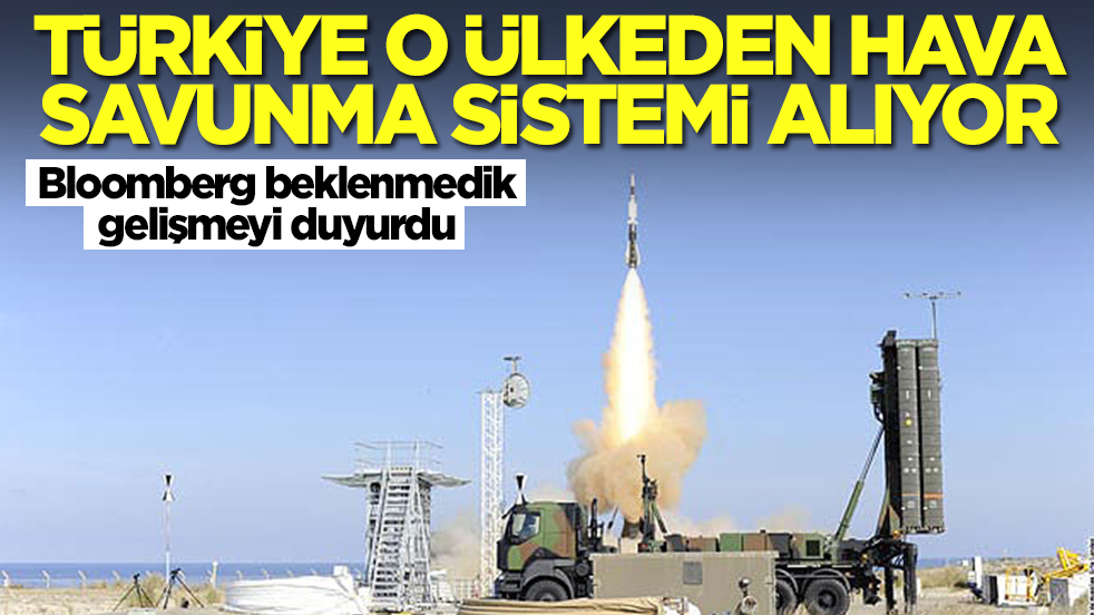 Bloomberg beklenmedik gelişmeyi duyurdu: Türkiye o ülkeden hava savunma sistemi alıyor