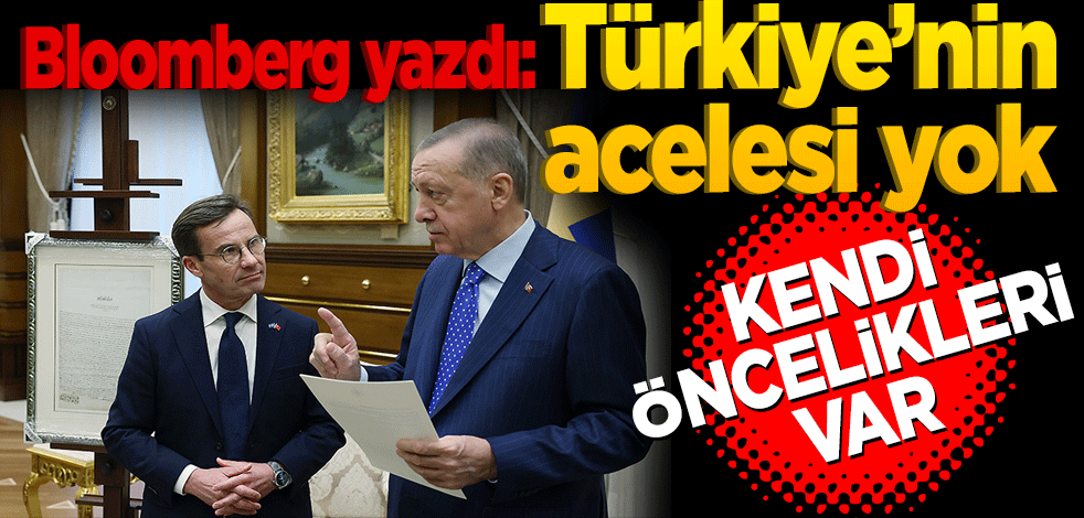Bloomberg: Türkiye’nin acelesi yok
