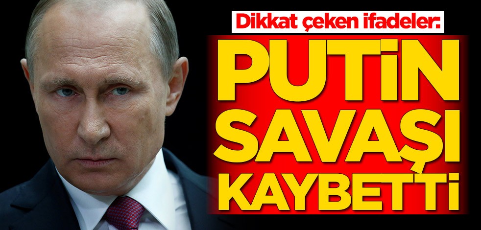 Bloomberg'den çok konuşulacak değerlendirme: Putin savaşı kaybetti