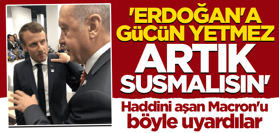Bloomberg'den dikkat çeken yazı: Artık susmalı! Macron'un Erdoğan'a gücü yetmez