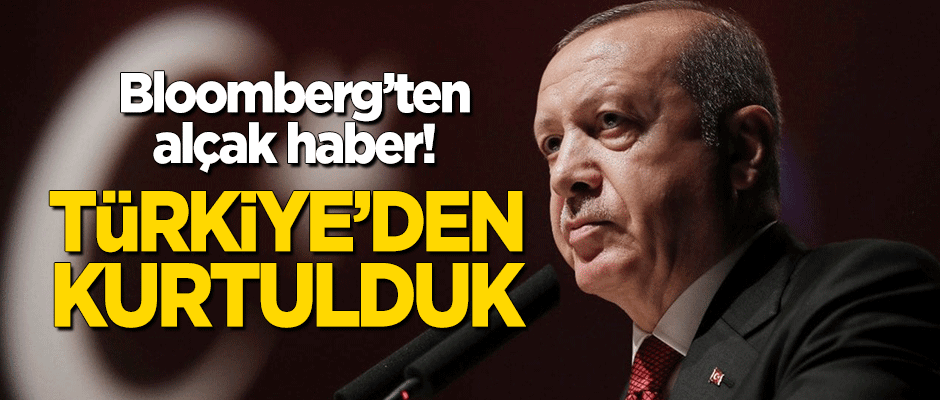Bloomberg'ten alçak haber! "Türkiye'den kurtulduk"