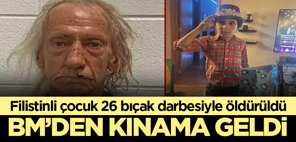 BM, 6 yaşındaki Filistinli çocuğun 26 bıçak darbesiyle öldürülmesini kınadı