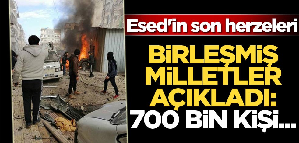 BM Açıklama yayınladı: 700 Bin kişi...
