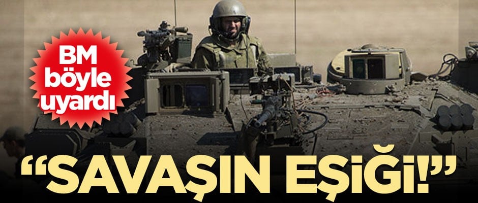 BM böyle uyardı: Savaşın eşiği!