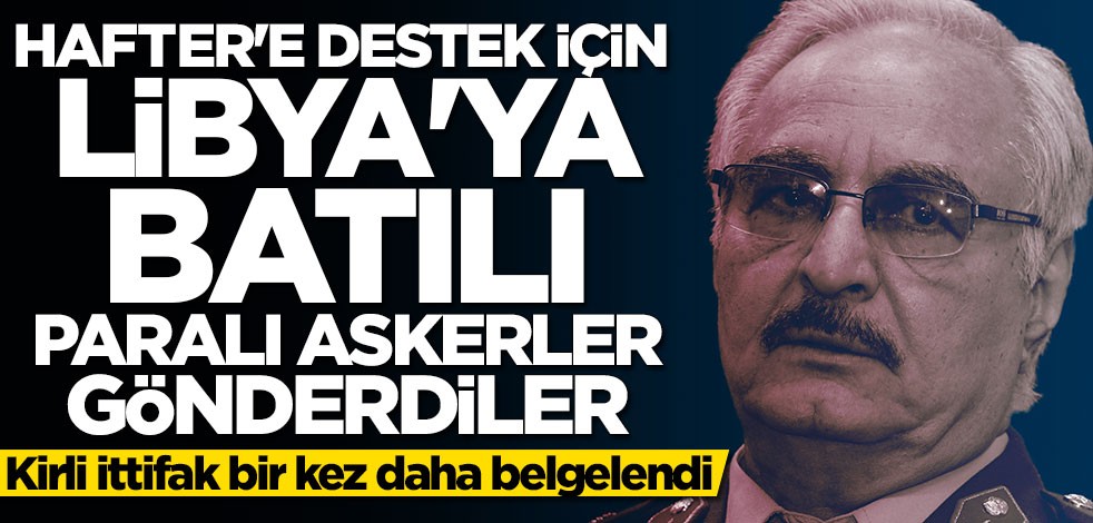 BM duyurdu: Hafter'e destek için Libya'ya Batılı paralı askerler gönderdiler