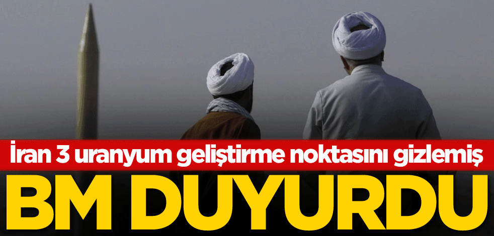 BM duyurdu! İran 3 uranyum geliştirme noktasını gizlemiş