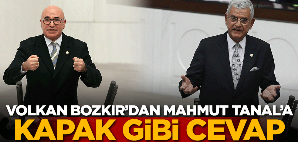 BM Genel Kurul Başkanı Volkan Bozkır'dan CHP'li Mahmut Tanal'a kapak gibi cevap