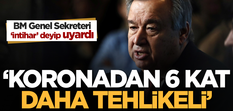 BM Genel Sekreteri: Gezegendeki tehlike koronavirüsten 6 kat daha fazla