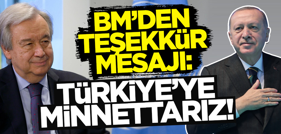 BM Genel Sekreteri Guterres'ten teşekkür mesajı: Türkiye'ye minnettarız!