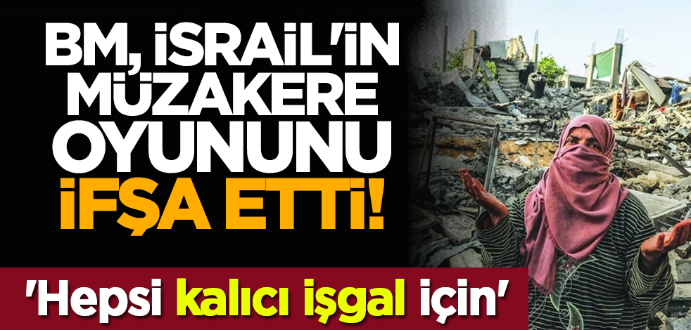 BM, İsrail'in müzakere oyununu ifşa etti! 'Hepsi kalıcı işgal için'