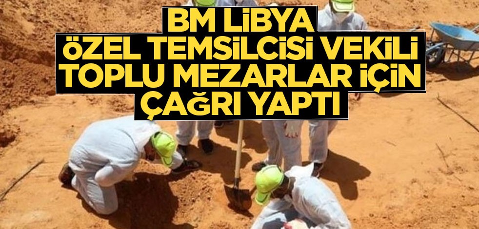 BM Libya Özel Temsilcisi Vekili toplu mezarlar için çağrı yaptı