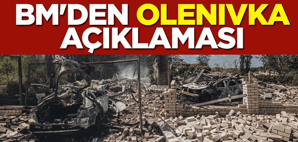 BM, Olenivka'da 50 Ukraynalı esirin öldüğü saldırıyı soruşturacak