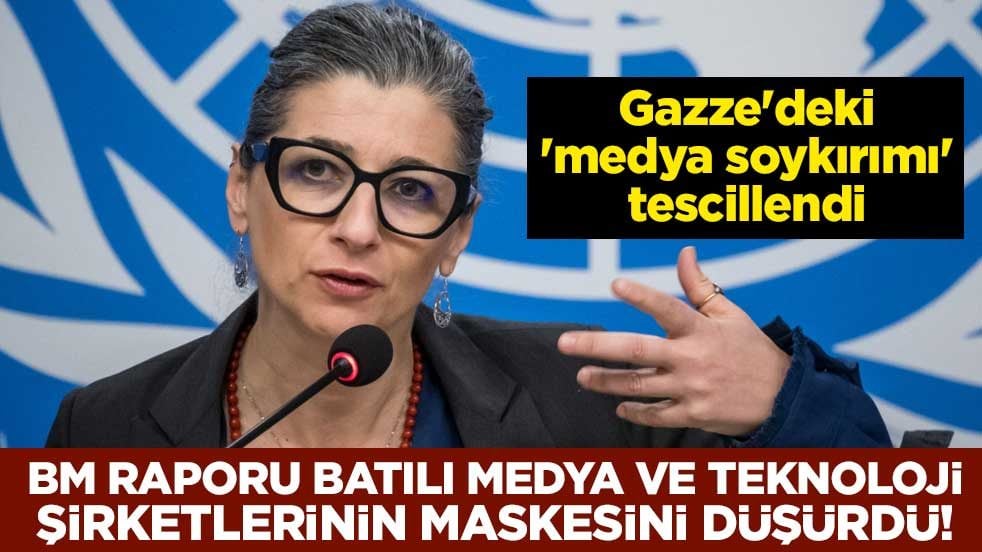 BM raporu Batılı medya ve teknoloji şirketlerinin maskesini düşürdü! BM raporu, medya ve teknoloji şirketlerini soykırıma ortak olmakla suçladı!