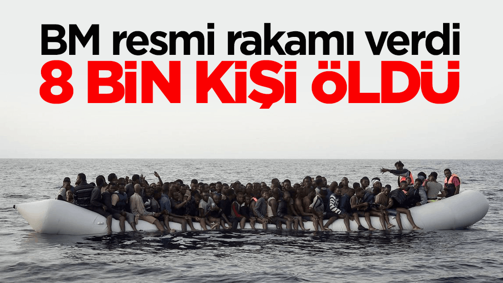 BM resmi rakamı verdi: 8 bin kişi öldü 