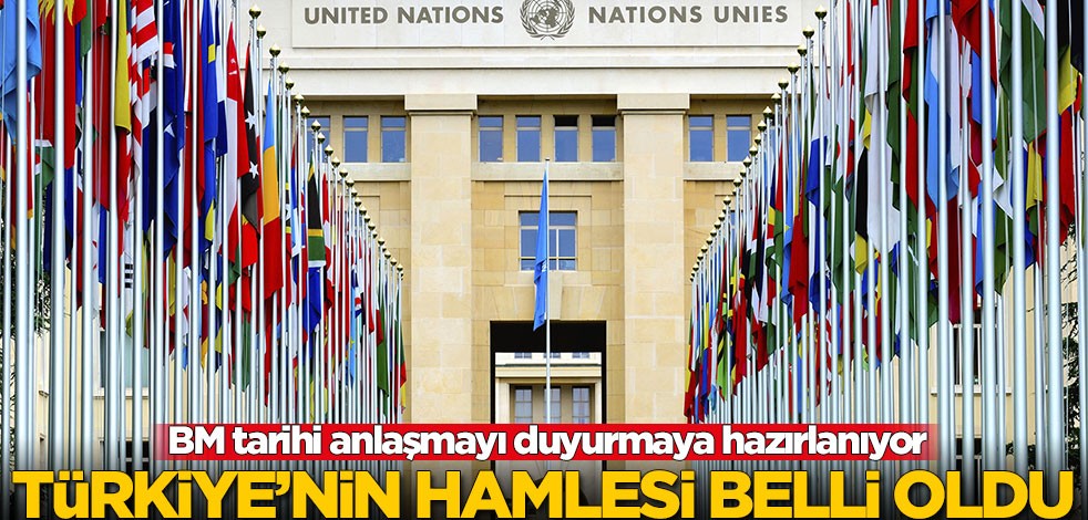 BM tarihi anlaşmayı duyurmaya hazırlanıyor! Türkiye'nin ilk hamlesi belli oldu