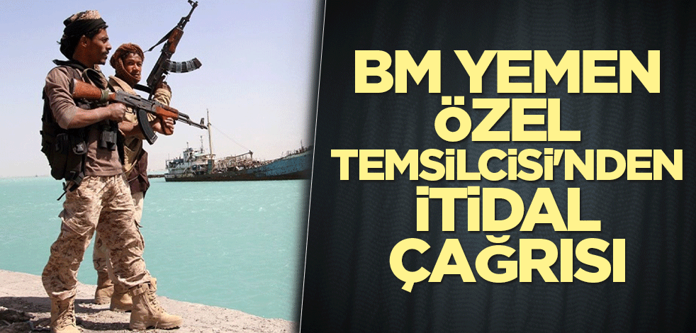 BM Yemen Özel Temsilcisi'nden itidal çağrısı