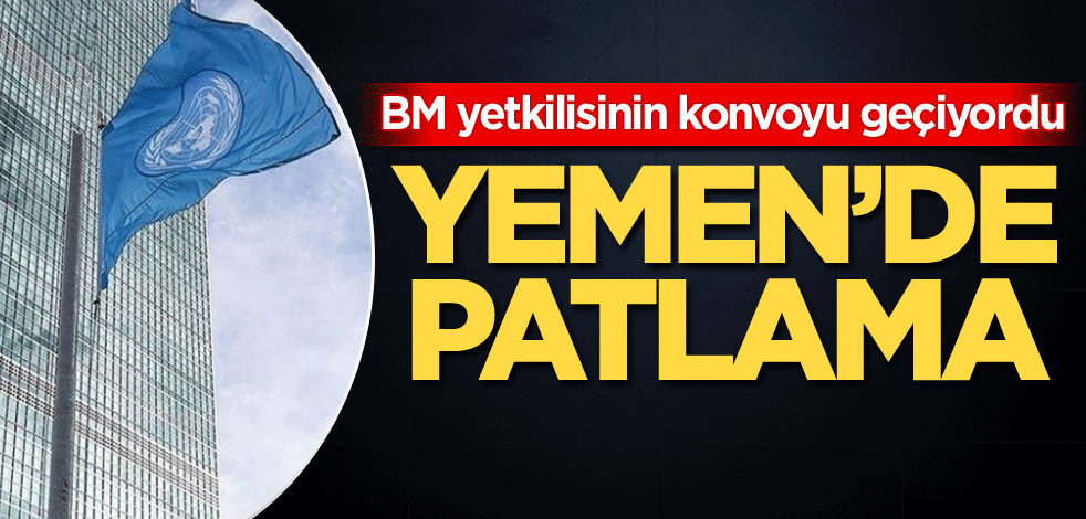 BM yetkilisinin konvoyu geçiyordu! Yemen'de patlama