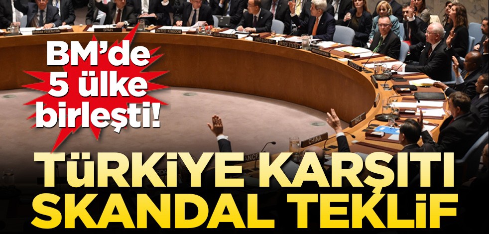 BM'de 5 ülke birleşti! Türkiye karşıtı skandal teklif