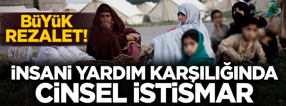 BM'de büyük rezalet! İnsani yardım karşılığında cinsel istismar