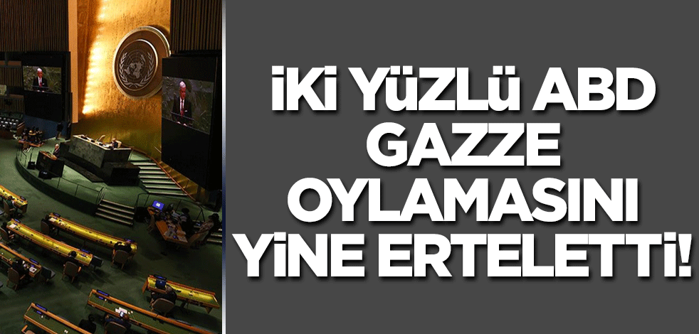 BM'de Gazze oylaması 3. kez ertelendi! Yine ABD'nin talebiyle...