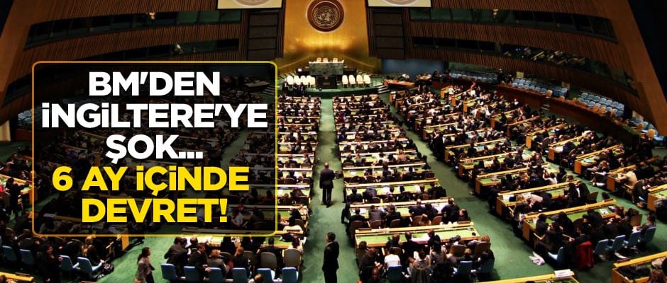 BM'de İngiltere'ye şok... 6 ay içinde devret!