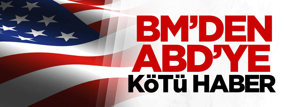 BM'den ABD'ye kötü haber