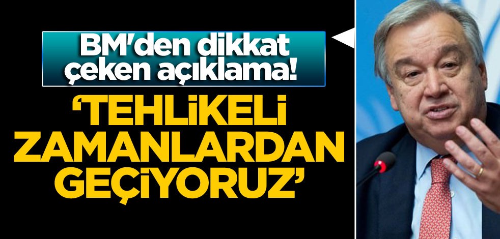 BM'den dikkat çeken açıklama! Tehlikeli zamanlardan geçiyoruz