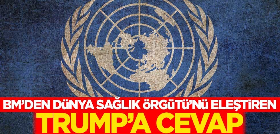 BM'den Dünya Sağlık Örgütü'nü eleştiren Trump'a cevap