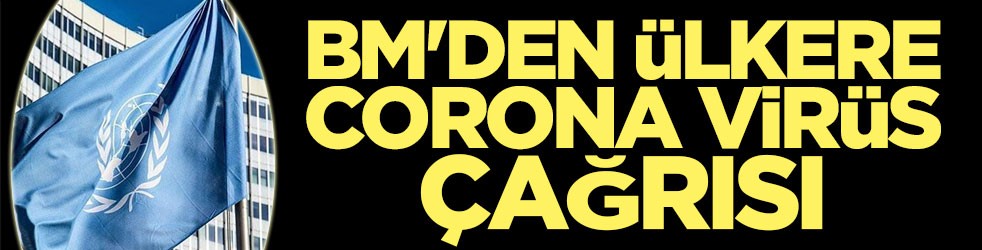 BM'den dünyaya koronavirüs çağrısı