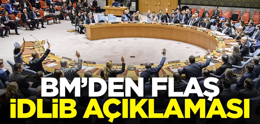 BM'den flaş İdlib açıklaması