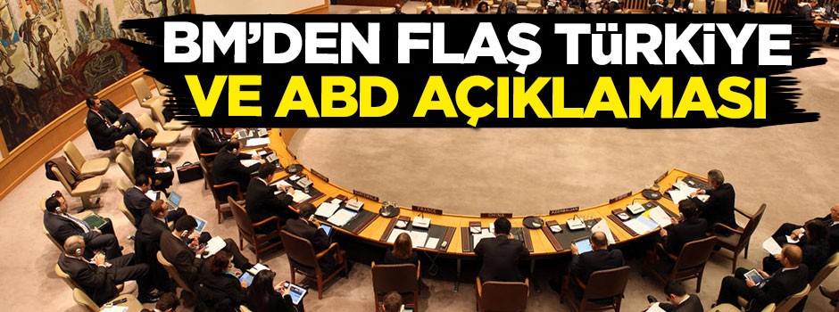 BM'den flaş Türkiye ve ABD açıklaması