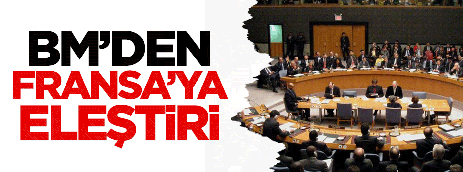 BM'den Fransa'ya eleştiri