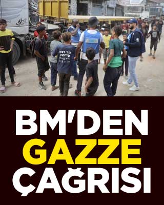 BM'den Gazze çağrısı