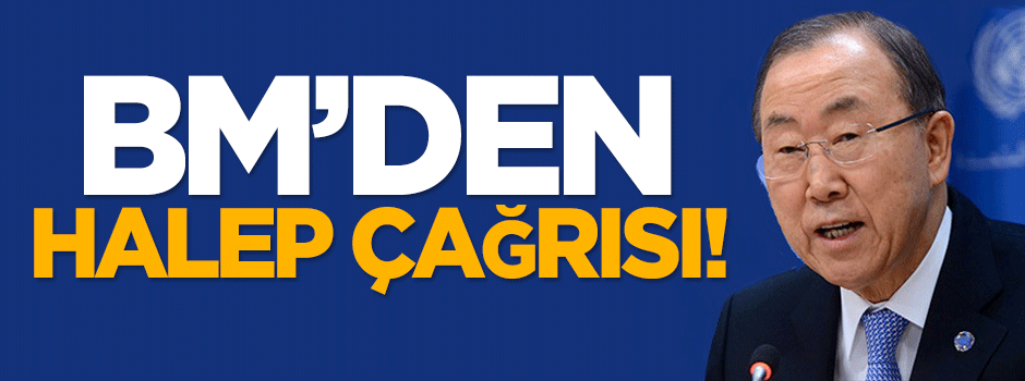 BM'den Halep çağrısı!