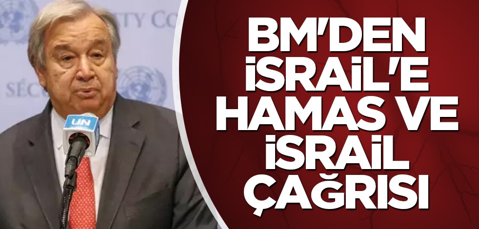 BM'den İsrail'e Hamas ve İsrail çağrısı