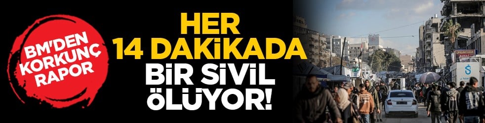 BM'den korkunç rapor: Her 14 dakikada bir sivil ölüyor!