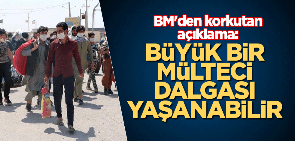 BM'den korkutan açıklama: Büyük bir mülteci dalgası yaşanabilir