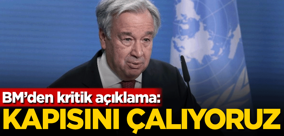 BM'den kritik açıklama: Kapısını çalıyoruz