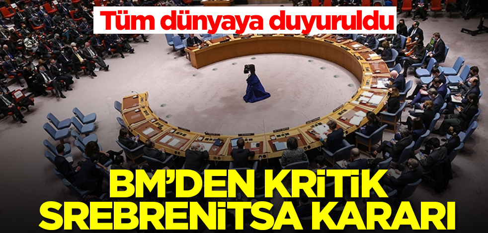 BM'den geç gelen Srebrenitsa kararı! Tüm dünyaya duyuruldu