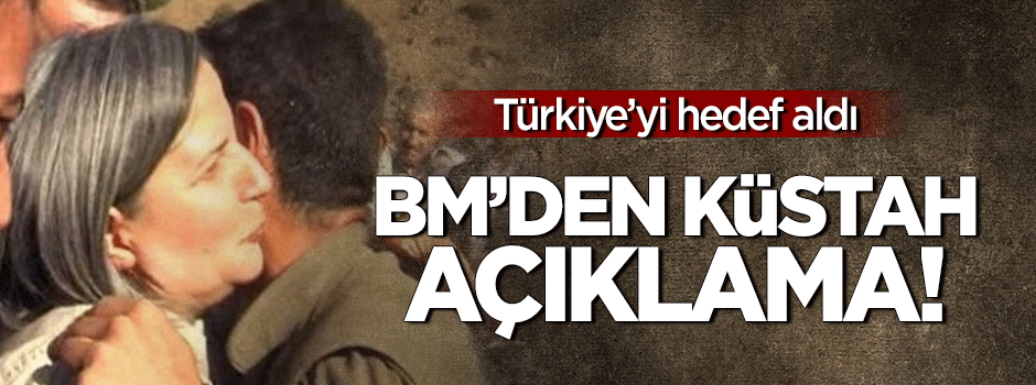 BM'den küstah açıklama! Türkiye'yi hedef aldı