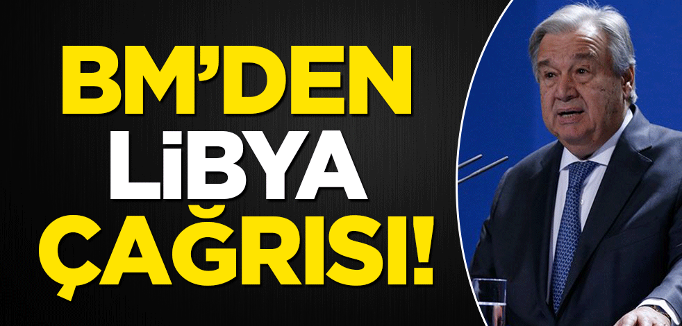 BM'den Libya çağrısı!