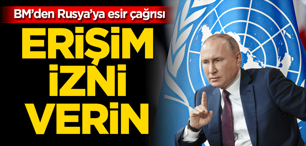 BM’den Rusya’ya esirlere erişim izni verilmesi çağrısı