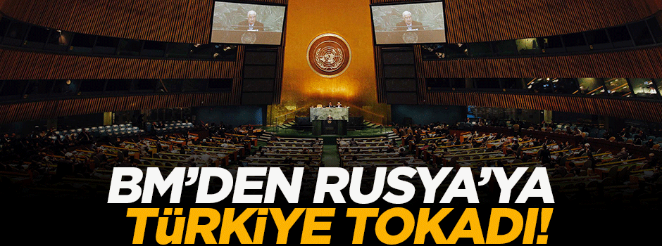 BM'den Rusya'ya Türkiye tokadı!