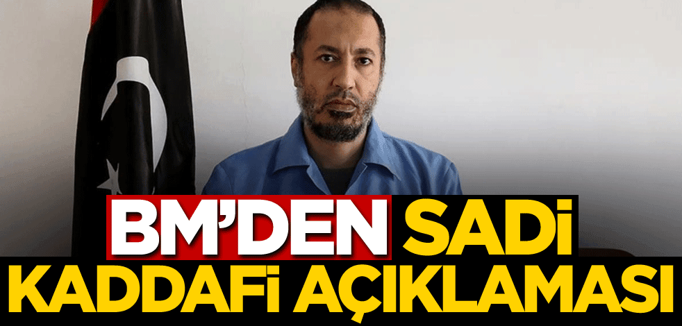 BM'den Sadi Kaddafi açıklaması