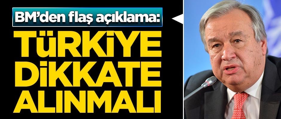 BM'den şaşırtan açıklama: Türkiye dikkate alınmalı